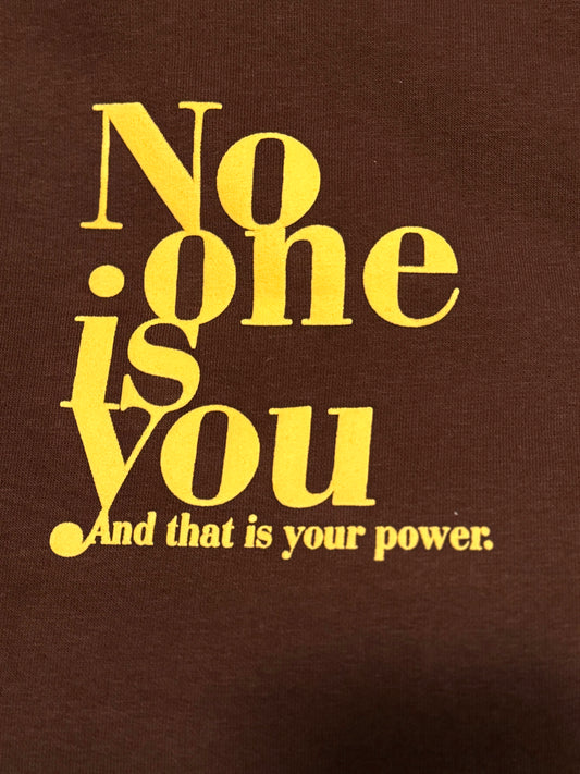 No one is you and that is your power